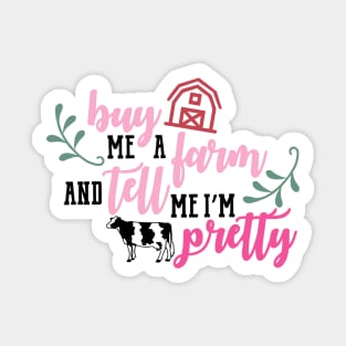 Buy me a farm and tell me I’m pretty Sticker